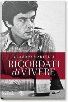 Ricordati di vivere di Claudio Martelli 2013, 593 p., rilegato EditoreBompiani  (collana Overlook) 