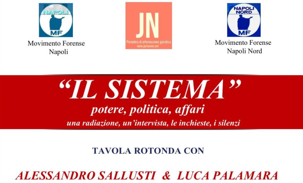 Il Sistema: potere, politica affari. Protagonisti della Tavola Rotonda, organizzata da Movimento Forense, Sallusti e Palamara – Mercoledì 12 maggio, h.&nbsp;15,00