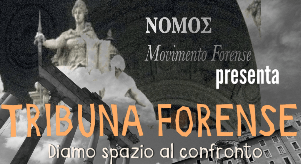 Napoli, Avvocatura al confronto: La “Tribuna Forense” il 18 gennaio alle h. 18,30, organizzata dall’Associazione NOMOΣ Movimento Forense per fare&nbsp;chiarezza