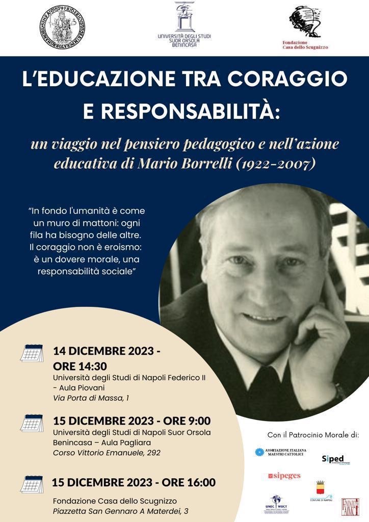 L’educazione tra coraggio e responsabilità: un viaggio nel pensiero pedagogico e nell’azione educativa di Mario Borrelli (1922-2007) Napoli, 14 e 15 dicembre&nbsp;2023