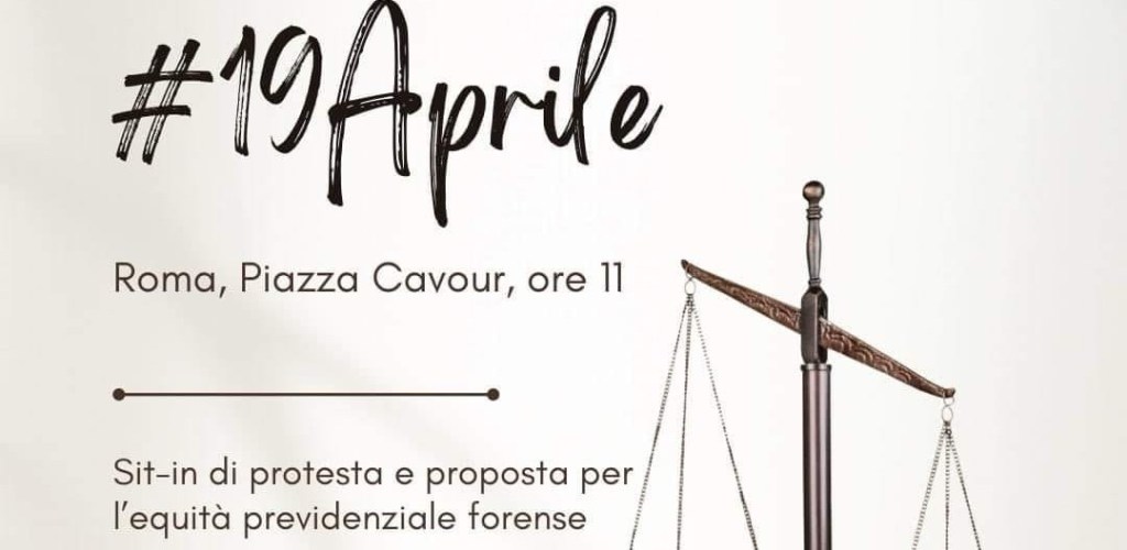Avvocati Vs Cassa Forense: il 19 aprile il Sit In di Protesta a&nbsp;Roma